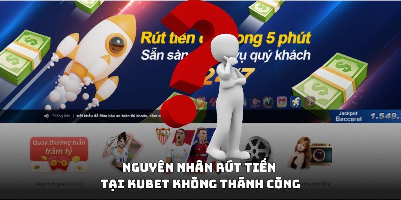 Nguyên nhân rút tiền tại 18win không thành công