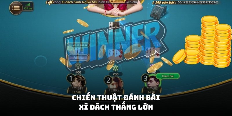 Chiến thuật đánh bài xì dách thắng lớn tại 18Win